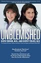 Unblemished: Stop Breakouts! Fight Acne! Transform Your Life! Reclaim Your Self-Esteem with the Proven 3-Step Program Using Over-the-Counter Medications