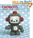 Crobots: 20 Amigurumi Robots to Make