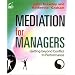 MEDIATION FOR MANAGERS