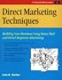 Direct Marketing Techniques: Building Your Business Using Direct Mail and Direct Response Advertising (Crisp Fifty-Minute Books)