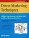 Direct Marketing Techniques: Building Your Business Using Direct Mail and Direct Response Advertising (Crisp Fifty-Minute Books)