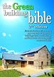 Green Building Bible, The: Essential Information to Help You Make Your Home & Buildings Less Harmful to the Environment, the Community & Your Family