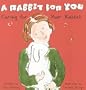 A Rabbit for You: Caring for Your Rabbit (Pet Care (Picture Window Books Paperback))