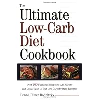 The Ultimate Low-Carb Diet Cookbook: Over 200 Fabulous Recipes to Add Variety and Great Taste to Your Low-Carbohydrate Lifestyle