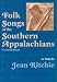 Folk Songs of the Southern Appalachians as Sung by Jean Ritchie