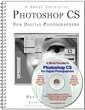 A Short Course in Photoshop CS for Digital Photographers (Book/eBook)
