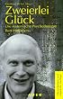 Zweierlei Gl�ck. Die systemische Psychotherapie Bert Hellingers