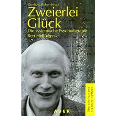Zweierlei Gl�ck. Die systemische Psychotherapie Bert Hellingers