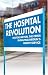 The Hospital Revolution: Doctors Reveal the Crisis Engulfing Britain's Health Service