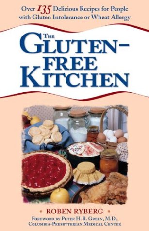 The Gluten-Free Kitchen: Over 135 Delicious Recipes for People with Gluten Intolerance or Wheat Allergy