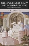 The Sepulchre of Christ and the Medieval West: From the Beginning to 1600