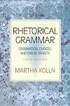 Rhetorical Grammar: Grammatical Choices, Rhetorical Effects (5th Edition)