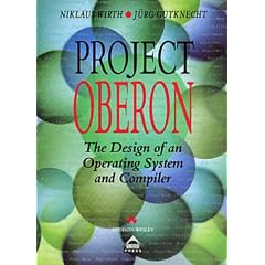 Project Oberon: Design of an Operating System and Compiler (ACM Press)