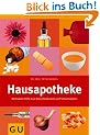 Hausapotheke: Wirksame Hilfe aus Naturheilkunde und Schulmedizin
