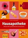 Hausapotheke: Wirksame Hilfe aus Naturheilkunde und Schulmedizin (Altproduktion)