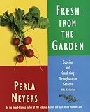 Fresh from the Garden: Cooking and Gardening Throughout the Seasons with 250 Recipes