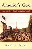 Americas God: From Jonathan Edwards to Abraham Lincoln