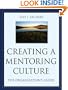 Creating a Mentoring Culture: The Organization's Guide