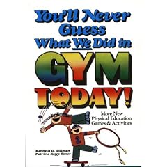 What Are We Doing in Gym Today?: New Games & Activities for the Elementary