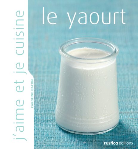 J'aime et je cuisine le yaourt (French Edition)