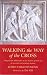 Walking the Way of the Cross: Liturgies and Meditations on the Stations of the Cross for Personal and Corporate Devotion (The lay apostolate)