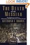 The Death of the Messiah: From Gethsemane to the Grave: Commentary on the Passion Narrative in the Four Gospels