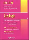 Urologie : 40 cas cliniques � r�ponses courtes avec grilles de notation, 20 dossiers avec argumentation d�taill�e