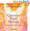 Quantum Engel Heilung. Meditationen und �bungen