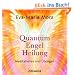 Quantum Engel Heilung. Meditationen und �bungen