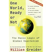One World Ready or Not: The Manic Logic of Global Capitalism