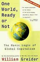 One World Ready or Not: The Manic Logic of Global Capitalism