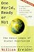 ONE WORLD READY OR NOT : THE MANIC LOGIC OF GLOBAL CAPITALISM