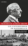 Produkt-Bild: Friedrich Alfred Krupp: Ein Unternehmer im Kaiserreich