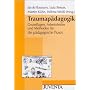 Traumap�dagogik: Grundlagen, Arbeitsfelder und Methoden f�r die p�dagogische Praxis