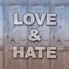 Love & Hate Love & Hate