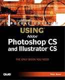 Special Edition Using Photoshop CS and Illustrator CS (Special Edition Using)