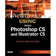 Special Edition Using Photoshop CS and Illustrator CS (Special Edition Using)