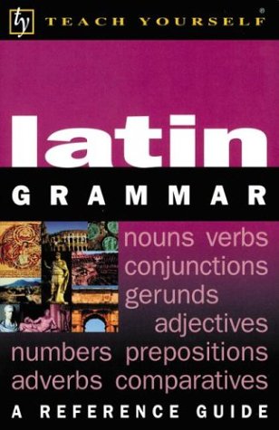 Teach Yourself Latin Grammar, by Gregory Klyve