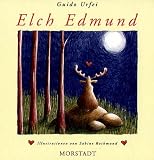 Elch Edmund: Unglaubliches aus dem schwedischen Unterholz