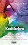Meine Kraftfarben finden: Welche Farbe st�rkt dich? Welche Farbe fehlt dir?