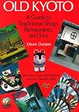 Old Kyoto: A Guide to Traditional Shops, Restaurants and Inns