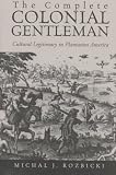 The Complete Colonial Gentleman : Cultural Legitimacy In  Plantation America
