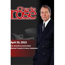 Charlie Rose - Eric Schmidt & Jared Cohen; Michael Forsythe & Henry Sanderson (April 26, 2013)