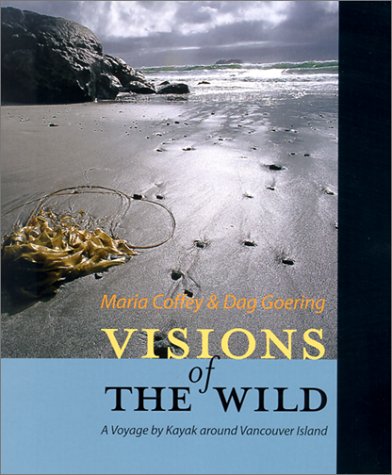 Visions of the Wild: A Voyage by Kayak Around Vancouver Island
