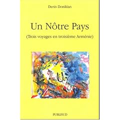 Un N�tre Pays : (Trois voyages en troisi�me Arm�nie)