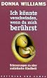 Ich k�nnte verschwinden, wenn du mich ber�hrst. Erinnerungen an eine autistische Kindheit