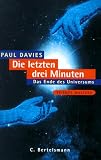 Die letzten drei Minuten - Das Ende des Universums - Paul Davies