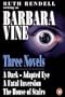 Three Novels: "Dark-adapted Eye", "Fatal Inversion" and "House of Stairs"