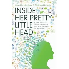 Inside Her Pretty Little Head: A new theory of female motivation and what it means for marketing