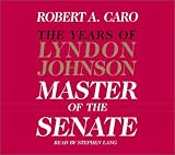 The Master of the Senate (The Years of Lyndon Johnson, Volume 3)
